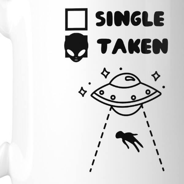 Shop Single Taken Alien Unique Graphic Mug Cute Gift Ideas For Friends Overstock 15632600