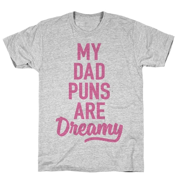 My Dad Puns Are Dreamy Pink Athletic Gray Men S Cotton Tee By Lookhuman My Dad Puns Are Dreamy Pink Athletic Gray Men S Cotton Tee By Lookhuman