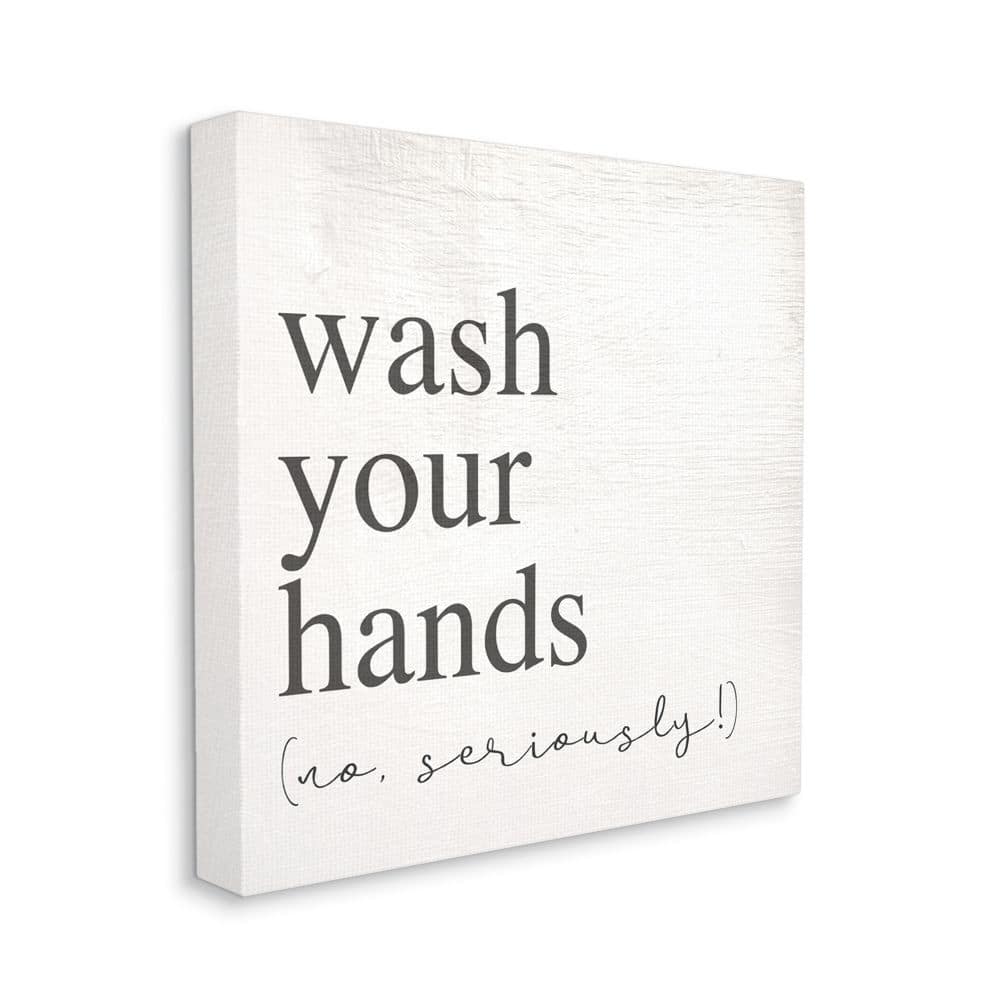 Stupell No Seriously Wash Your Hands Bathroom Cleanliness Sign Canvas Wall Art - Black