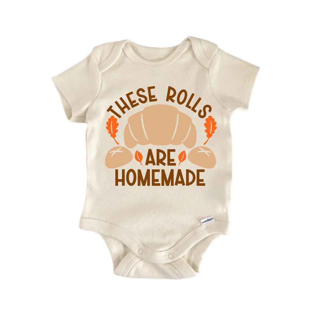These Rolls Are Homemade Bread - Baby Boy Girl Clothes Infant Bodysuit Funny Cute