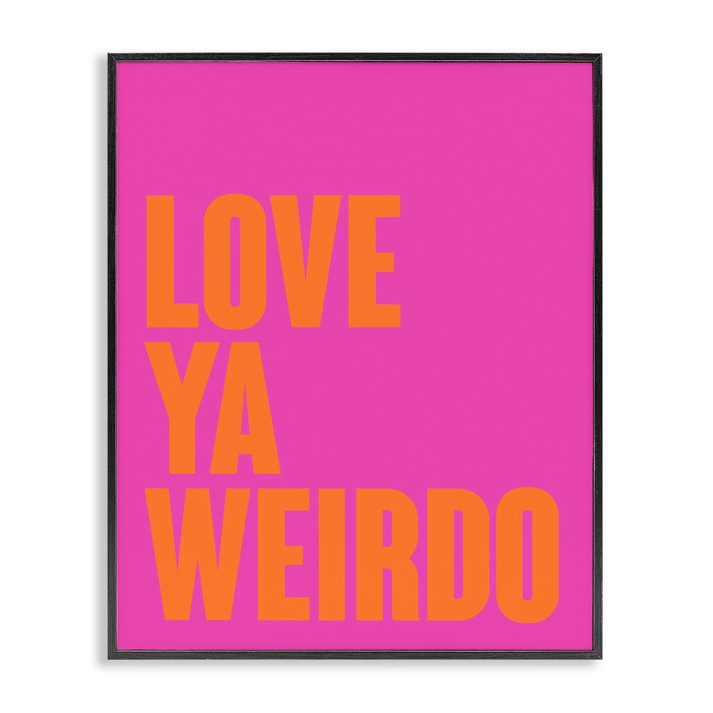 Stupell Love Ya Weirdo Phrase Framed Giclee Art Design By House of Lulu