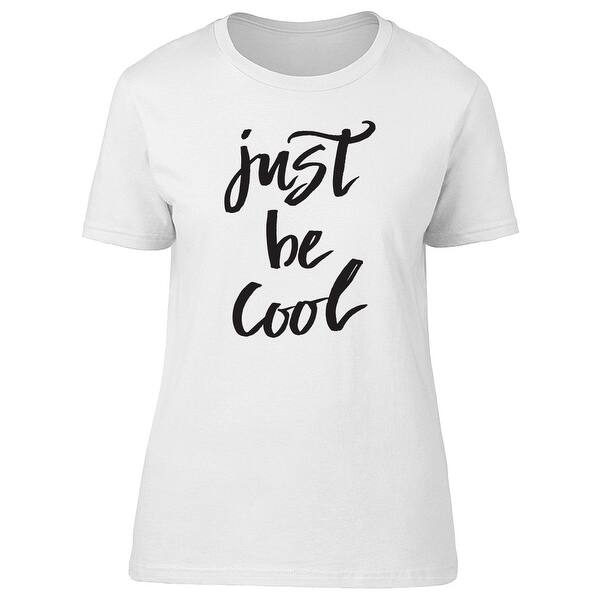 Shop Just Be Cool Caption Tee Women S Image By Shutterstock