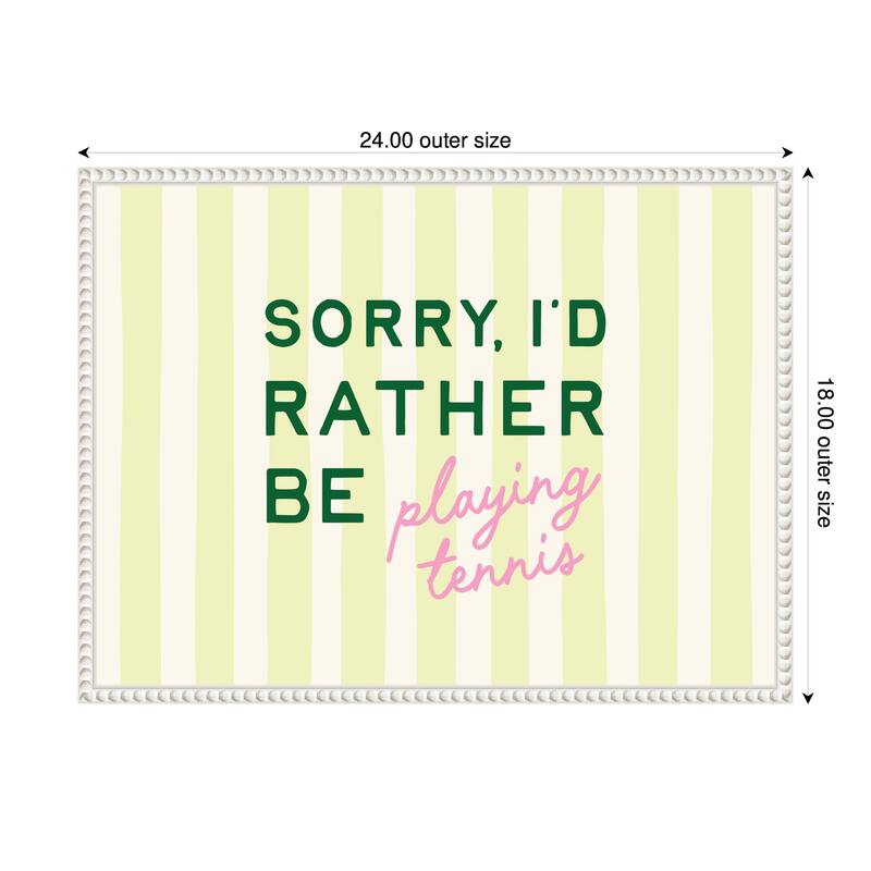 Kate and Laurel Sorry I'd Rather Be Playing Tennis by Lucky Guava Framed Canvas Wall Art Print
