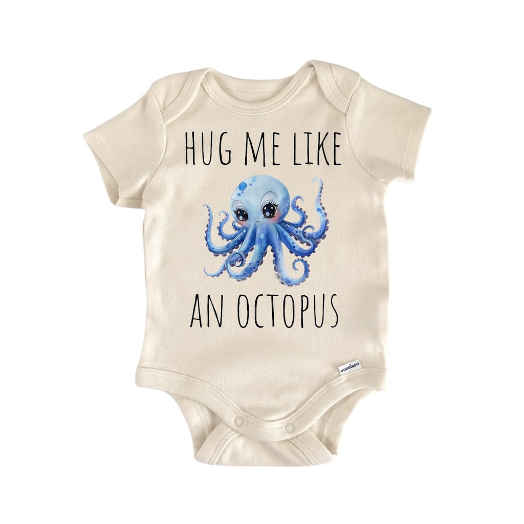 Hug Me Like An Octopus - Baby Boy Girl Clothes Infant Bodysuit Funny Cute Newborn