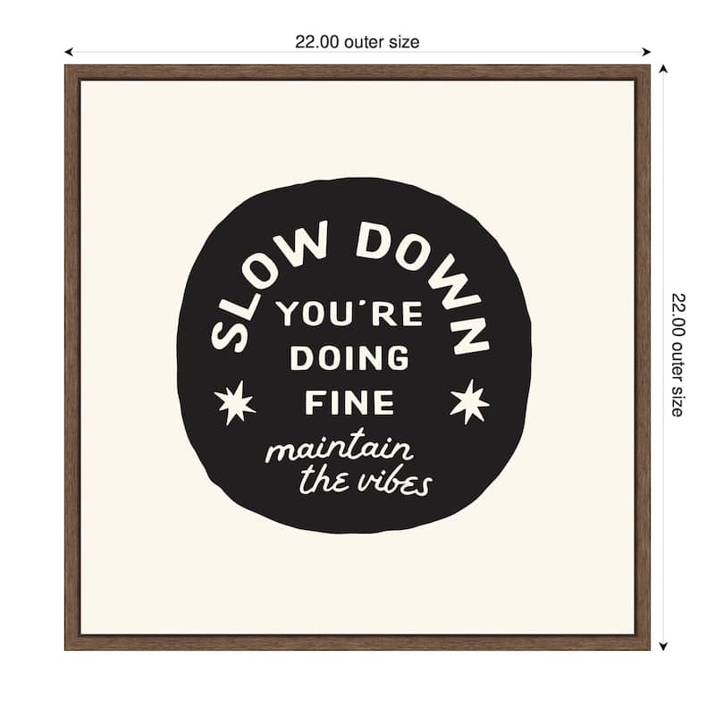 Kate and Laurel Slow Down You're Doing Fine Daily Affirmation Decor for Home by Lucky Guava Framed Canvas Wall Art Print