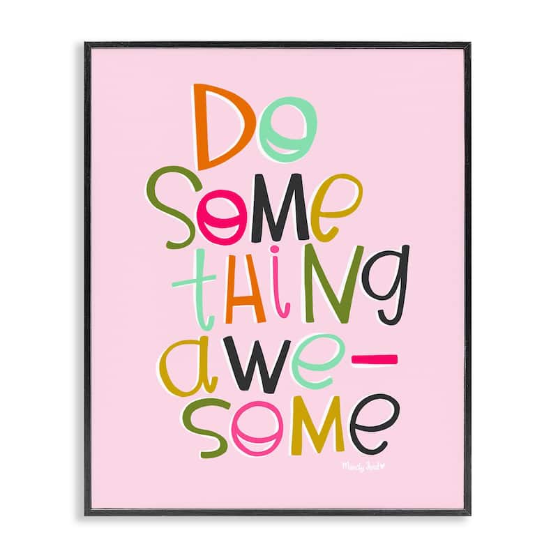 Stupell Do Something Awesome on Pink Framed Giclee Art Design By Mandy Ford Art + Illustration - 16 x 20 - Black