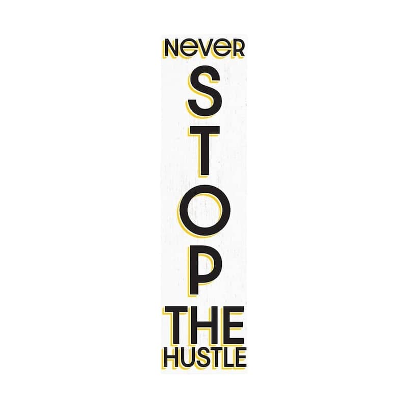 HomeRoots 36" White Yellow And Black Solid Wood Never Stop The Hustle Porch Sign