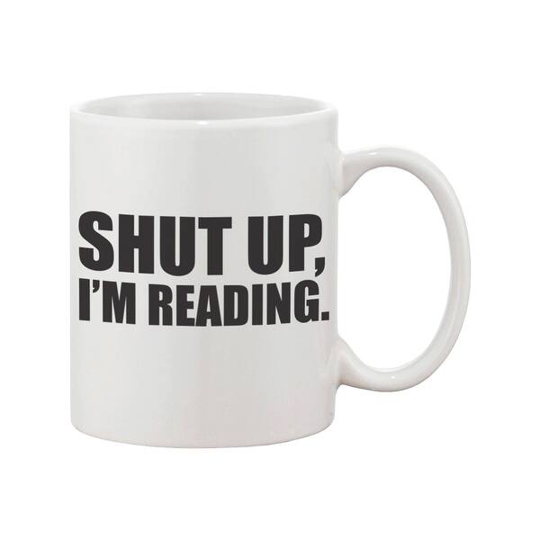 Cute Coffee Mug Cup Shut Up I M Reading 11oz Ceramic Coffee Mug Gift Overstock Cute Coffee Mug Cup Shut Up I M Reading 11oz Ceramic Coffee Mug Gift Overstock