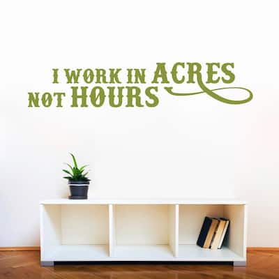 I Work in Acres Not Hours 60-inch x 12-inch Farming Wall Decal