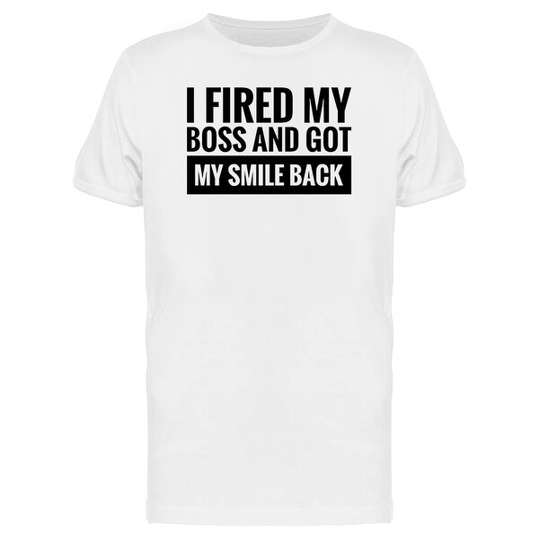 Shop I Fired My Boss Startup Quote Tee Men S Image By