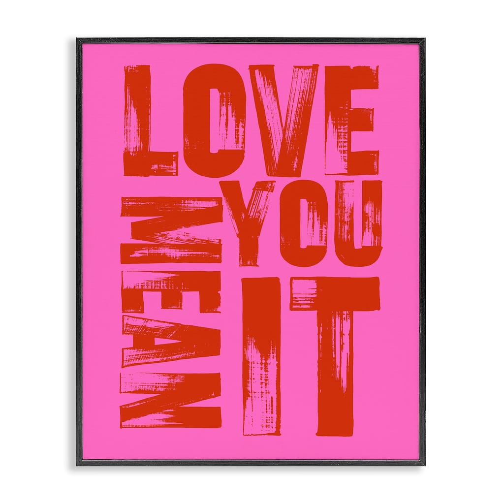 Stupell Bold Love You Mean It Framed Giclee Art Design By House of Lulu