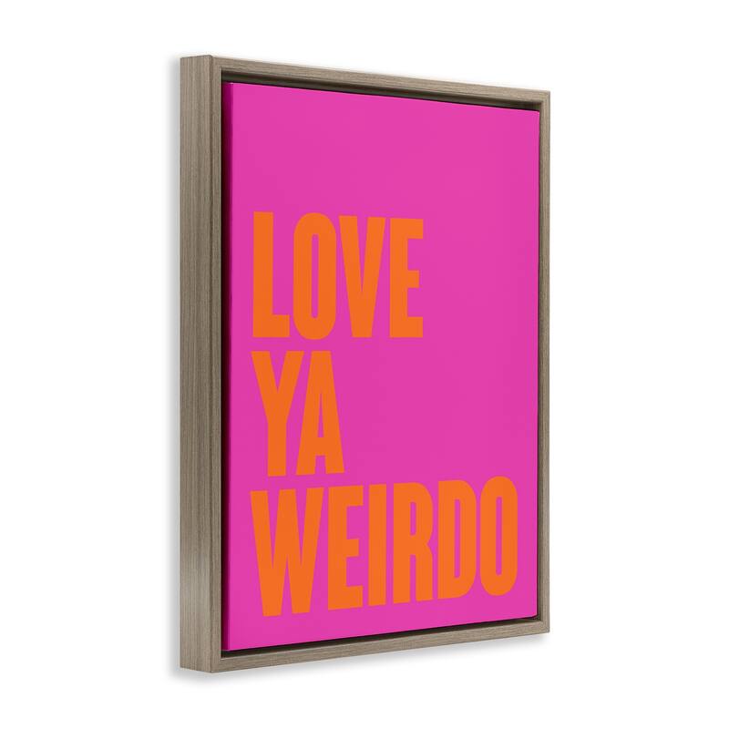 Stupell Love Ya Weirdo Phrase Framed Floater Canvas Wall Art Design By House of Lulu