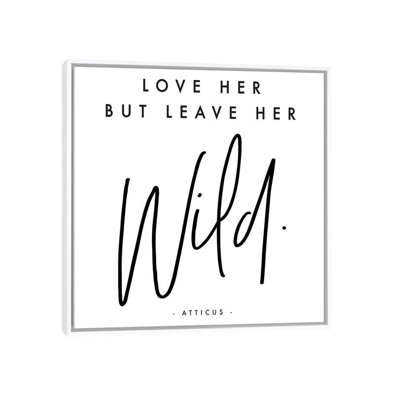 iCanvas "Love Her But Leave Her Wild - Atticus" by Honeymoon Hotel Framed Canvas Print - White - 18x18