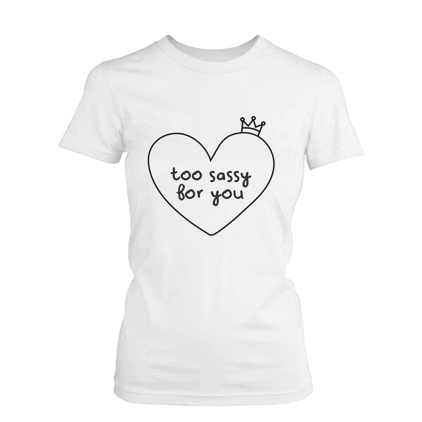 Too Sasy For You Funny Graphic Tee White Cotton Women S