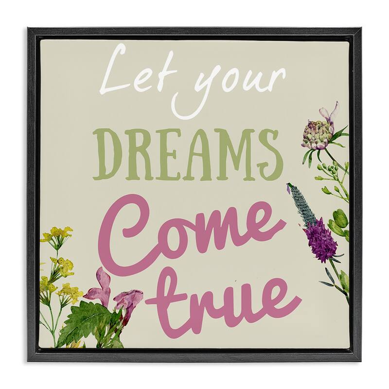 Stupell Dreams Come True with Florals Framed Floater Canvas Wall Art Design By Kim Allen - 25 x 25 - Black