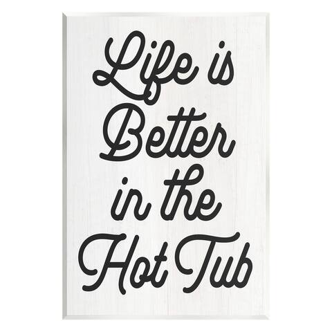 Stupell Industries Life Better In Hot Tub Phrase Wall Plaque Art by Lil' Rue