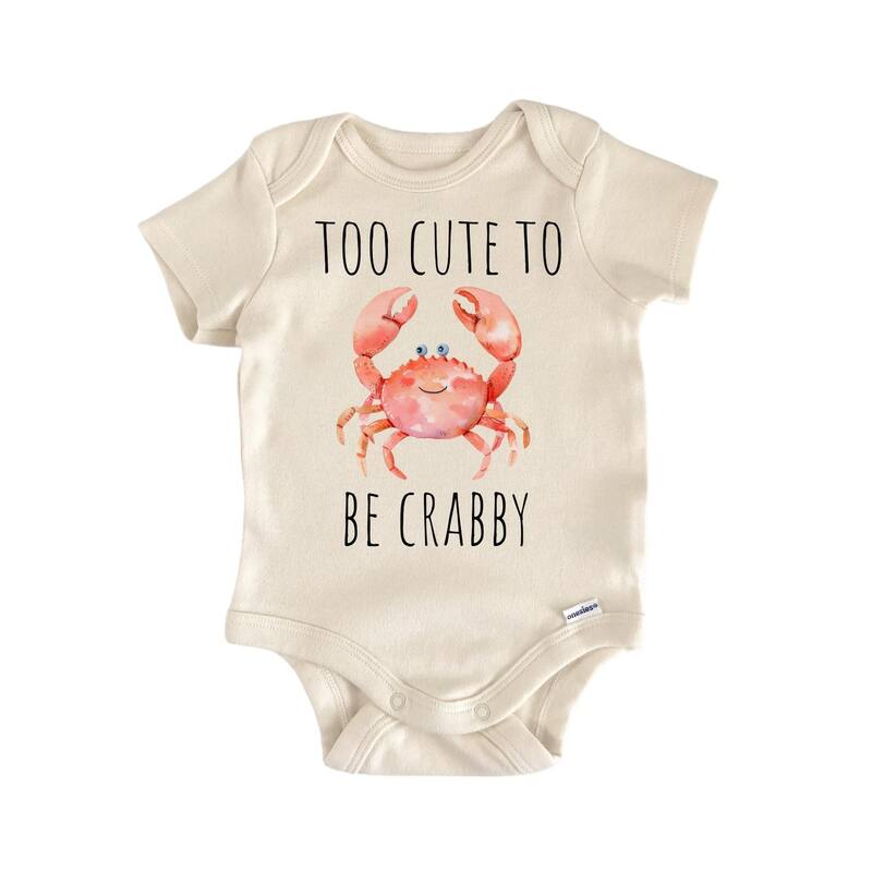 Too Cute To Be Crabby Beach - Baby Boy Girl Clothes Infant Bodysuit Funny Cute Newborn - Natural - Newborn