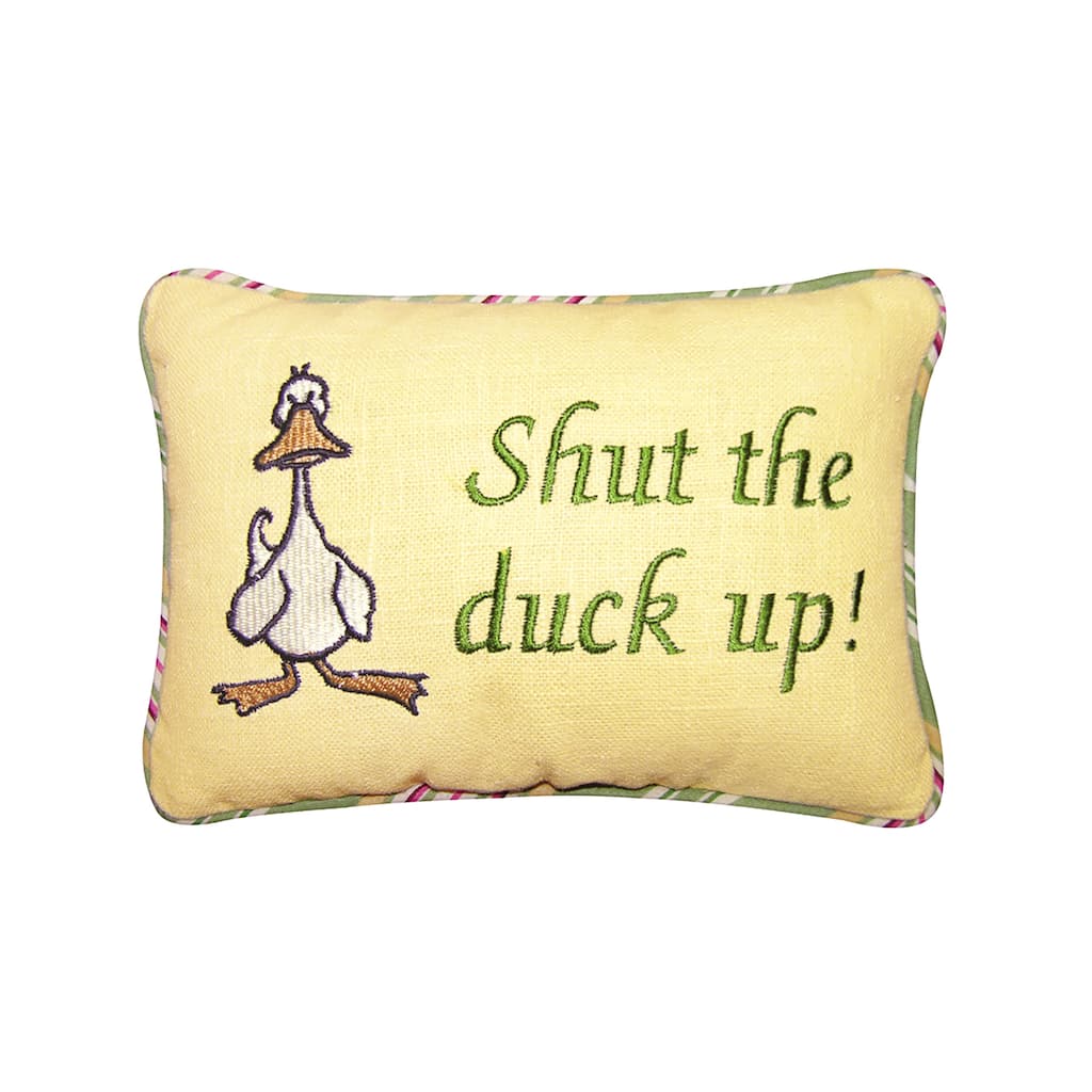 6" x 9" Shut the Duck Up Embroidered Small Petite Throw Pillow