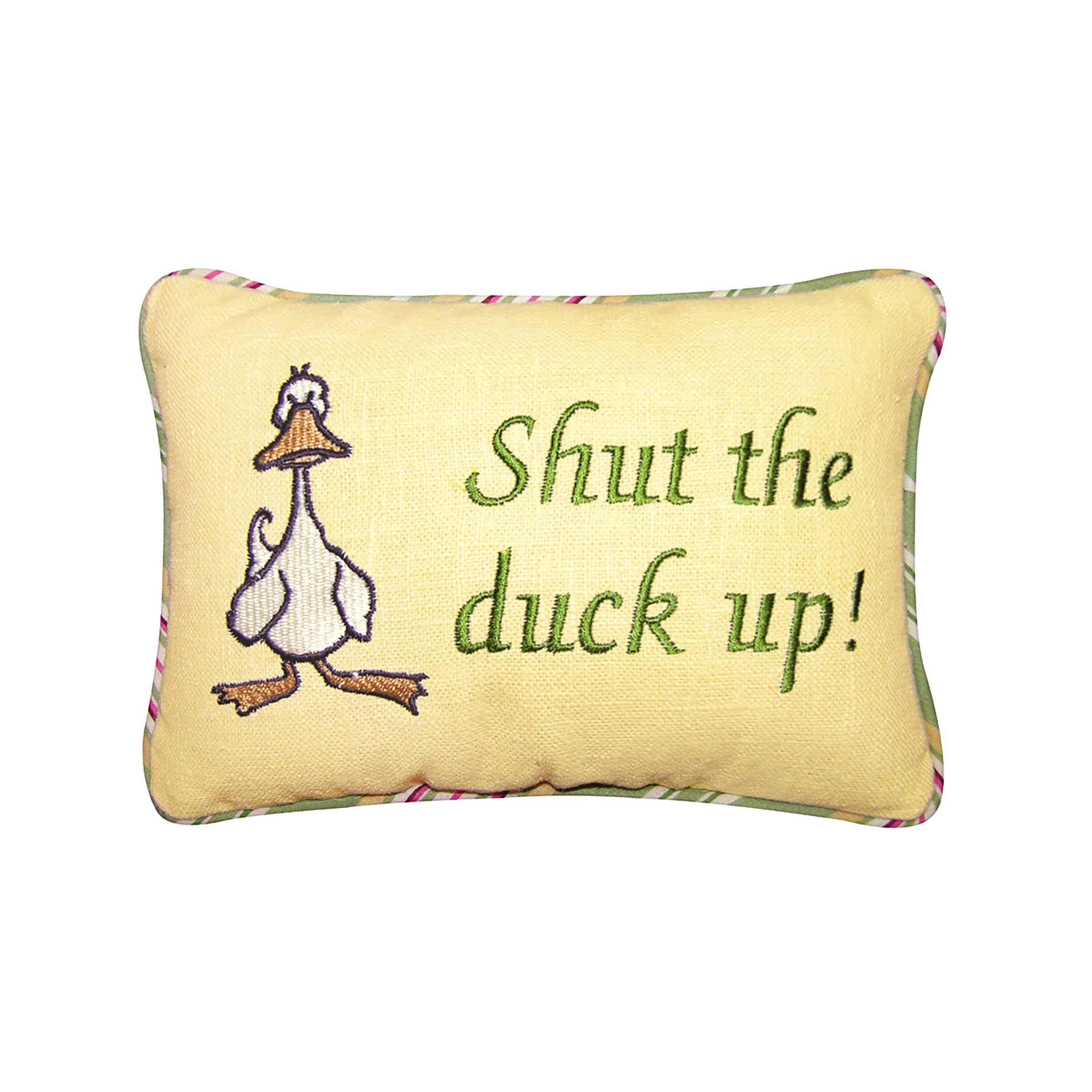 6" x 9" Shut the Duck Up Embroidered Small Petite Throw Pillow