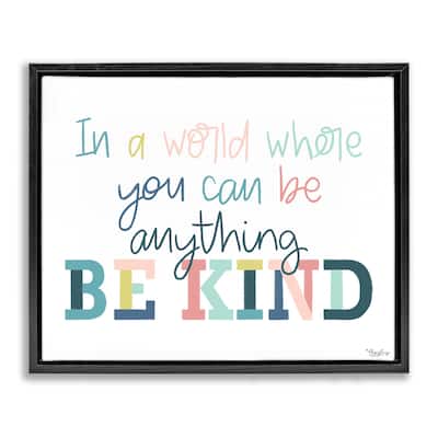 Stupell Be Kind In A World Framed Floater Canvas Wall Art Design By Gigi Louise