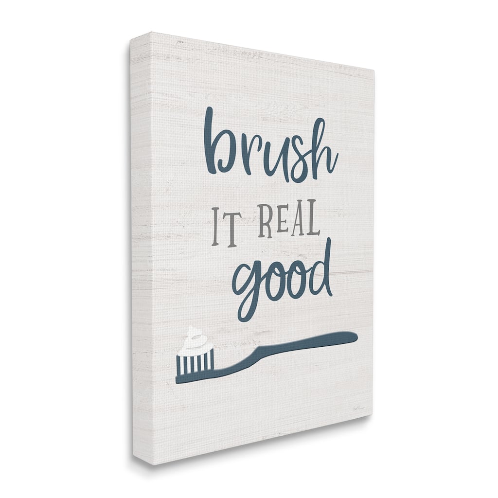 Stupell Brush It Real Good Phrase Dental Hygiene Humor Canvas Wall Art - Blue