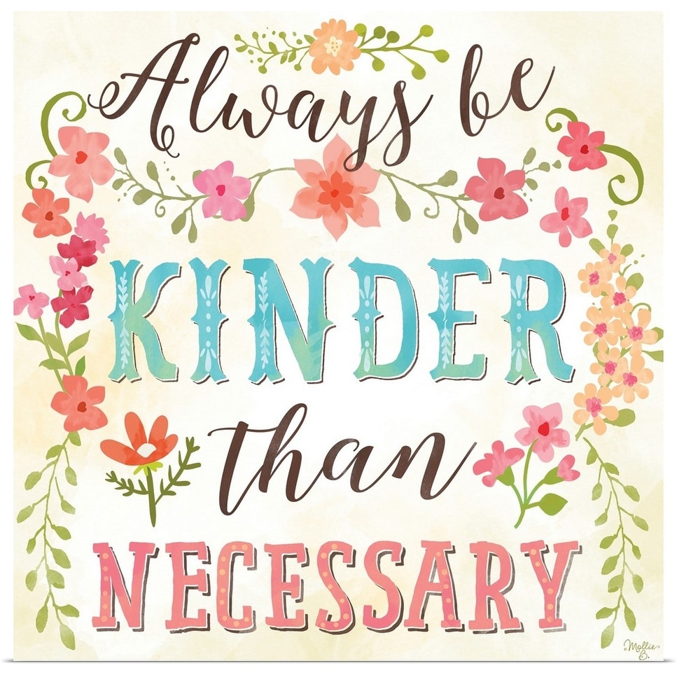 Always Be Kinder Than Necessary Poster Print Overstock 25523546