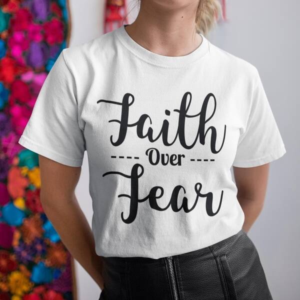 Shop Faith Over Fear T Shirt On Sale Overstock 29114882