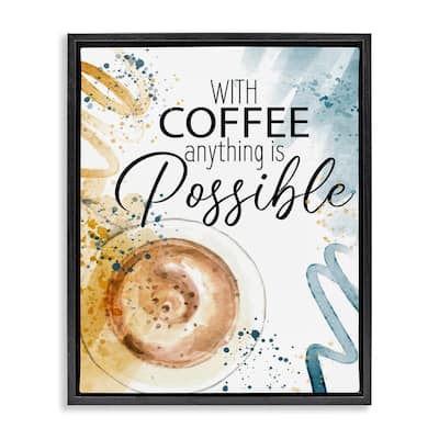 Stupell With Coffee Anything Possible Framed Floater Canvas Wall Art Design By Kim Allen