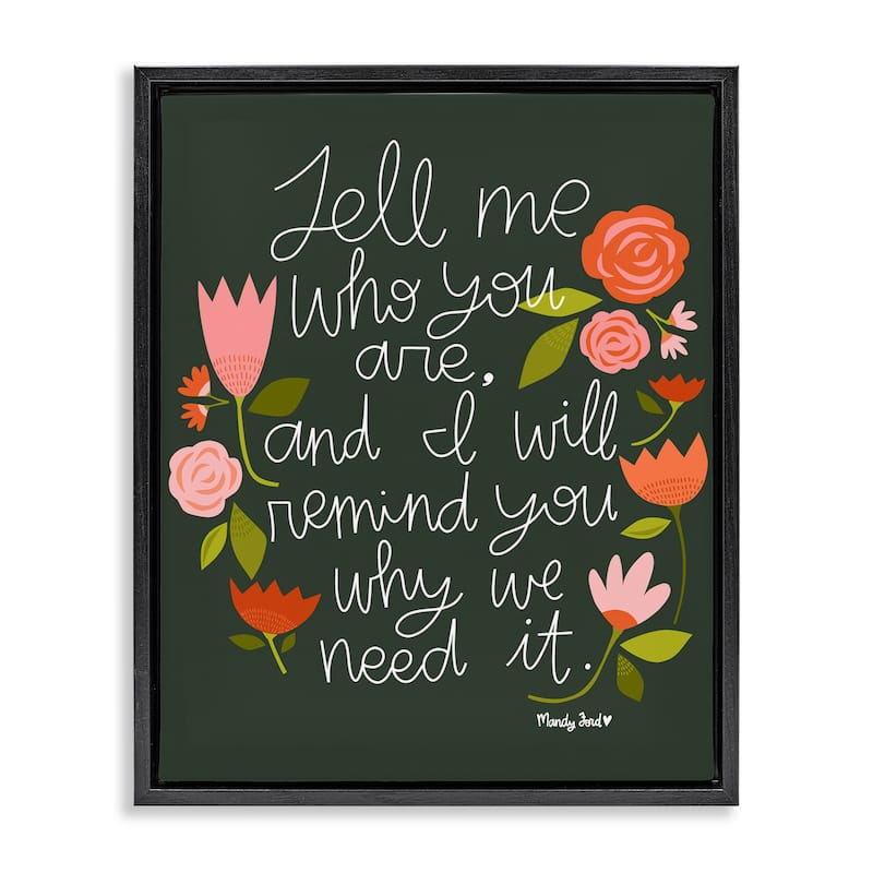Stupell Inspiring Quote with Florals Framed Floater Canvas Wall Art Design By Mandy Ford Art + Illustration - 17 x 21 - Black
