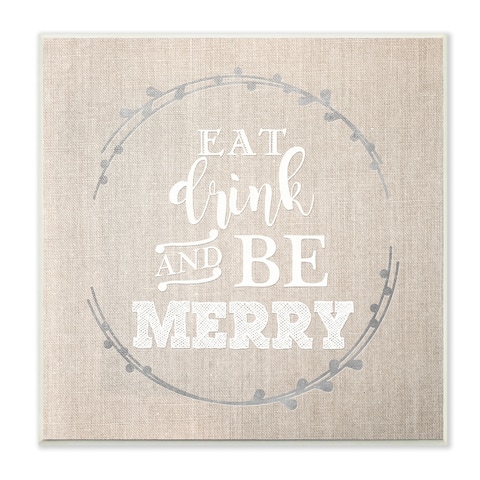 Stupell Industries Eat Drink Be Merry Winter Holiday Phrase Wood Wall Art, 12x12
