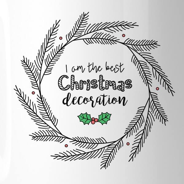 Shop I M The Best Christmas Decoration Coffee Mug Cute Christmas