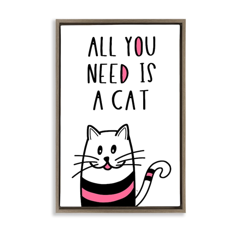 Stupell All You Need Is Cat Framed Floater Canvas Wall Art Design By Martina Pavlova - 17 x 25 - Brown