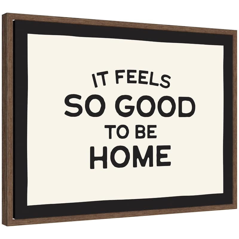 Kate and Laurel It Feels So Good to be Home Black and White Typography by Lucky Guava Framed Canvas Wall Art Print - 18x24