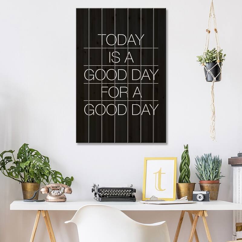 Today Is A Good Day (White On Black) Print On Wood by The Usual Designers - Multi-Color