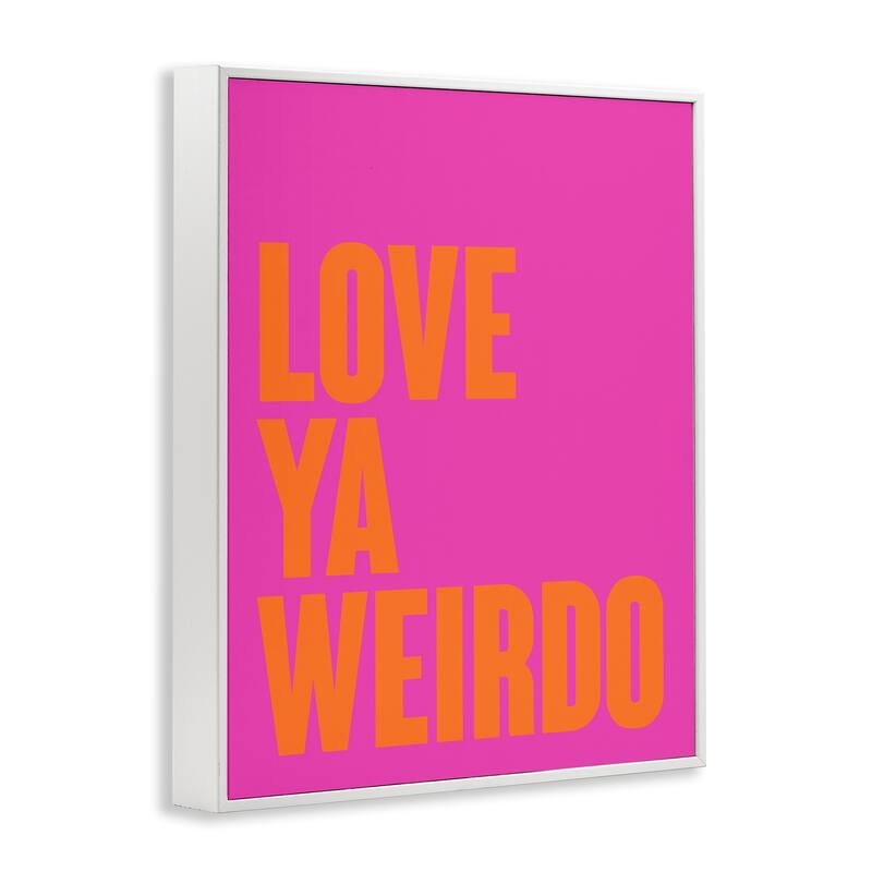 Stupell Love Ya Weirdo Phrase Framed Giclee Art Design By House of Lulu