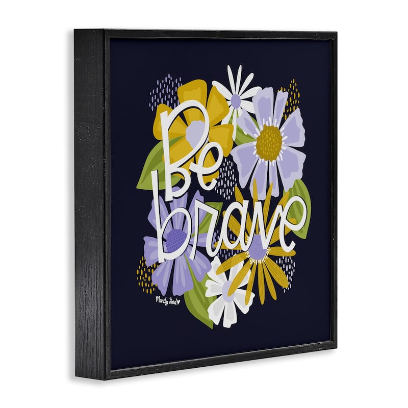 Stupell Be Brave over Florals Framed Giclee Art Design By Mandy Ford Art + Illustration