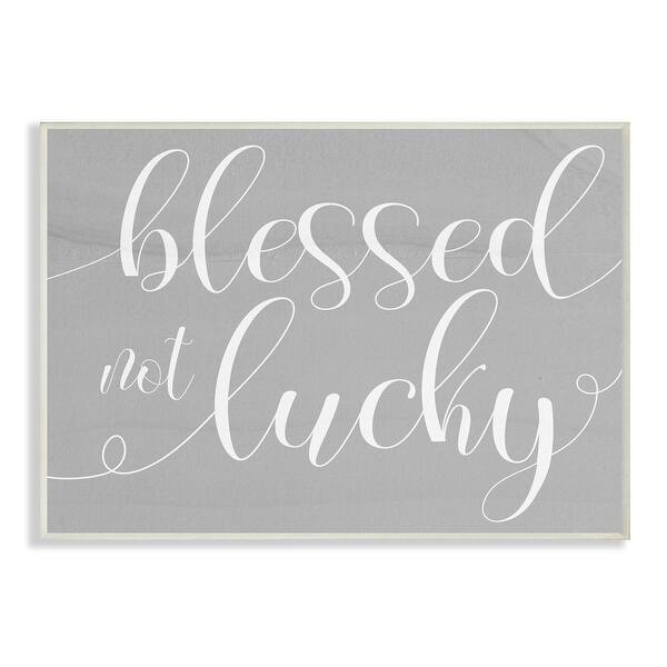 Stupell Blessed Not Lucky Quote Soft Cursive Typography Wood Wall Art ...