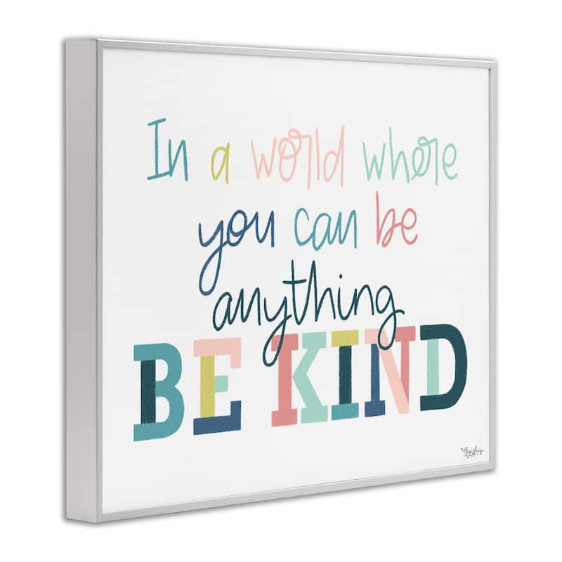Stupell Be Kind In A World Framed Giclee Art Design By Gigi Louise