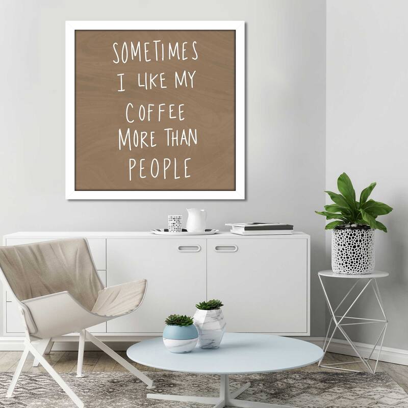 "Sometimes I Like Cofee More Than People" Print on Acrylic.