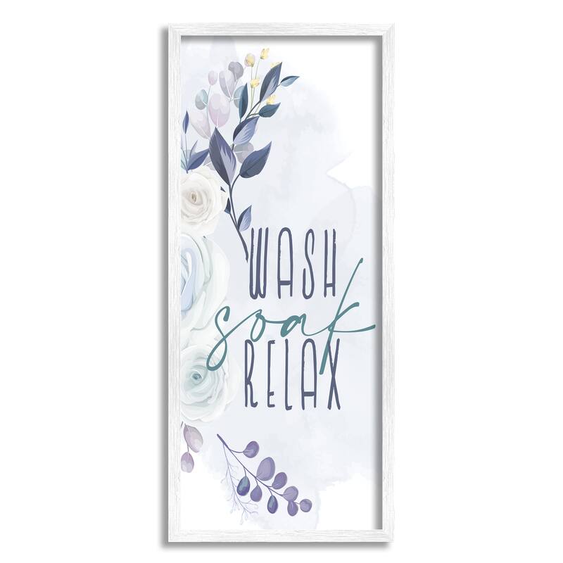 Stupell Wash Soak Relax Sentiment Spring Roses Blooming Framed Wall Art - 10 x 24 - White