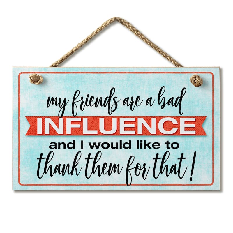Hanging Wood Sign - Bad Influence