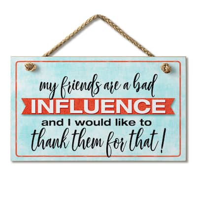 Hanging Wood Sign - Bad Influence