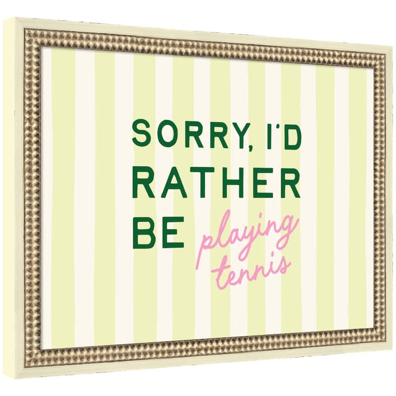 Kate and Laurel Sorry I'd Rather Be Playing Tennis by Lucky Guava Framed Wall Art Print