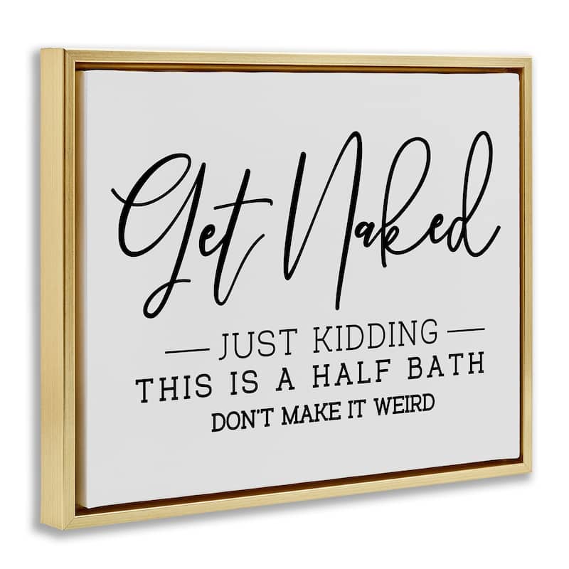 Stupell Get Naked Funny Bathroom Framed Floater Canvas Wall Art Design by LSR Design Studio