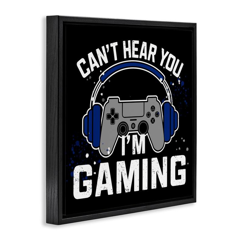 Stupell Can't Hear You Gaming Framed Floater Canvas Wall Art Design By Kim Allen