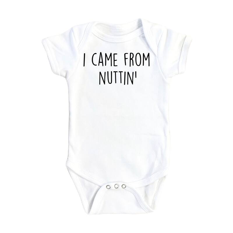 Came From Nuttin - Baby Boy Girl Clothes Infant Bodysuit Funny Cute Newborn - White - 6-9M