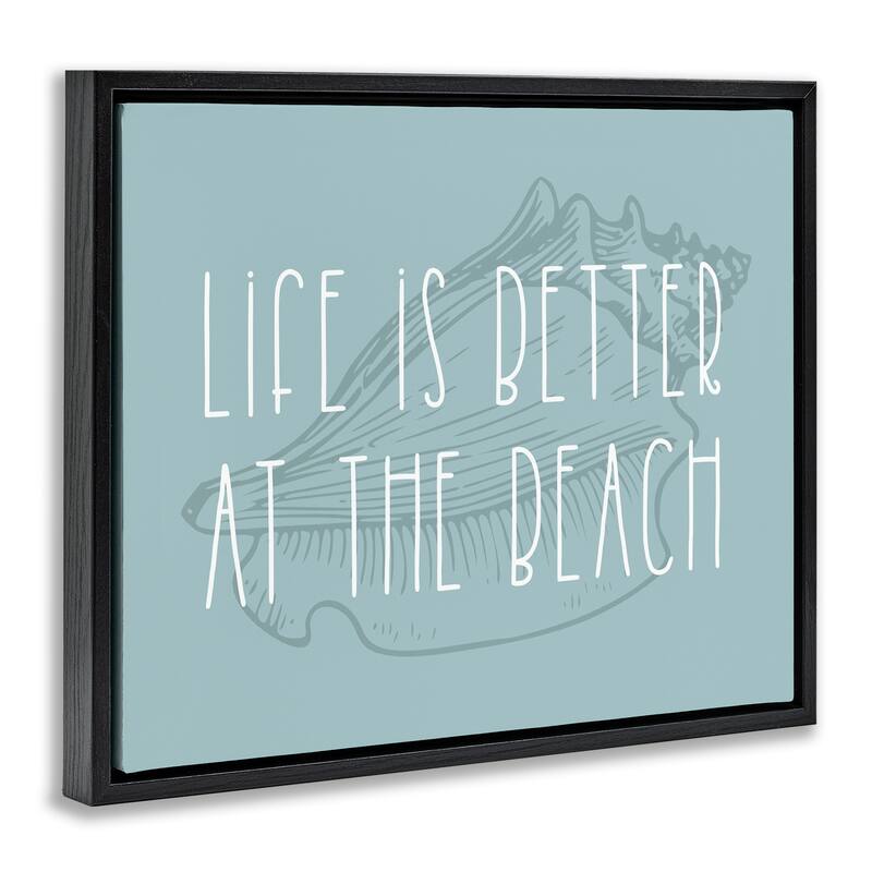 Stupell Better at Beach with Shell Framed Floater Canvas Wall Art Design by Lil' Rue