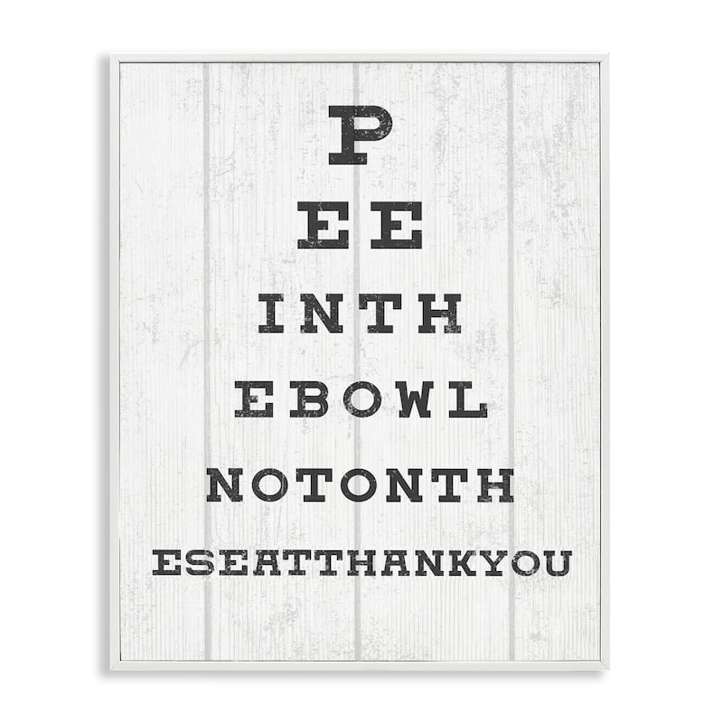 Stupell Bathroom Seeing Eye Chart Pee In the Bowl Phrase Framed Giclee Texturized Art by Daphne Polselli - 16 x 20 - White