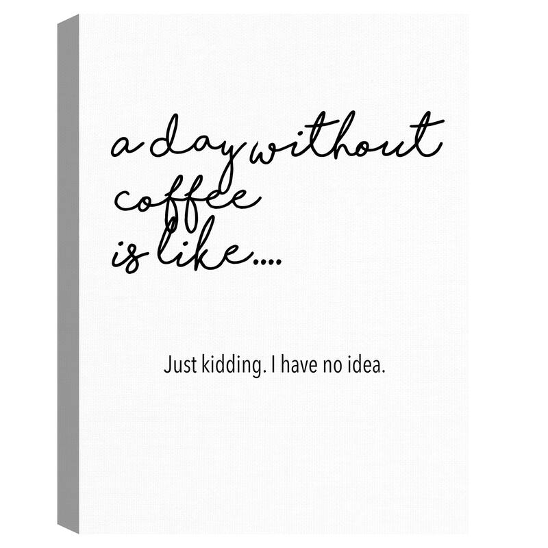 A Day Without Coffee Canvas Art Print