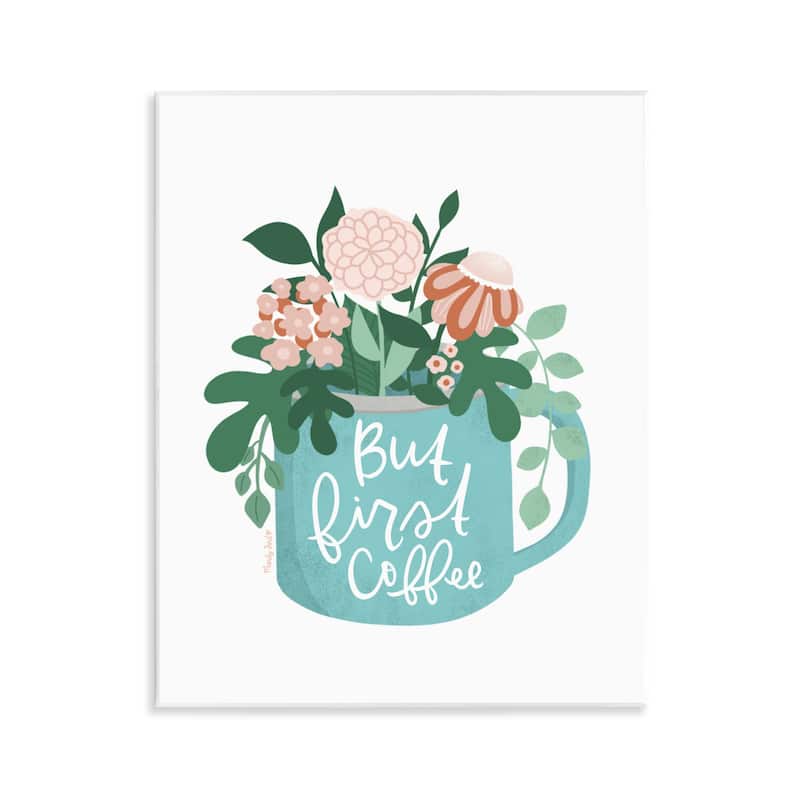 Stupell Floral But First Coffee Wall Plaque Art Design By Mandy Ford Art + Illustration - 11 x 14